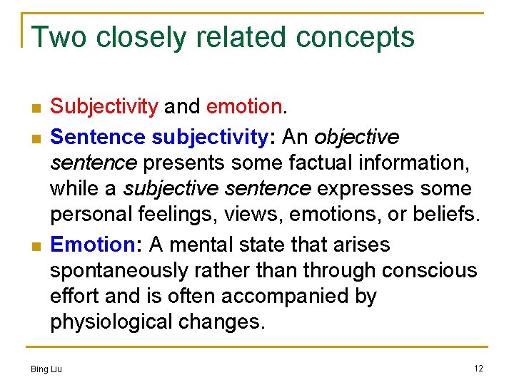 Two closely related concepts n n n Subjectivity and emotion. Sentence subjectivity: An objective