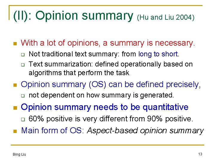 (II): Opinion summary (Hu and Liu 2004) n With a lot of opinions, a