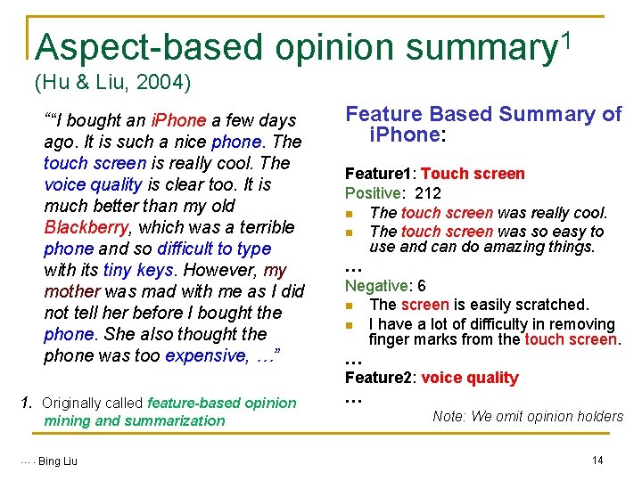 Aspect-based opinion summary 1 (Hu & Liu, 2004) ““I bought an i. Phone a