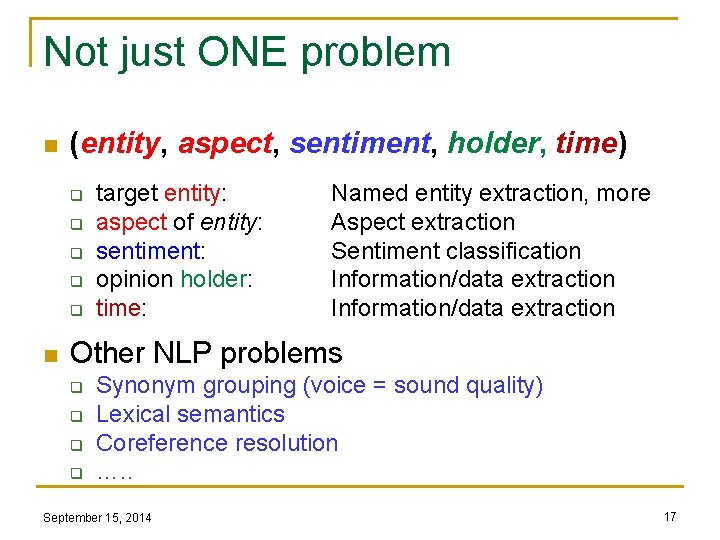 Not just ONE problem n (entity, aspect, sentiment, holder, time) q q q n