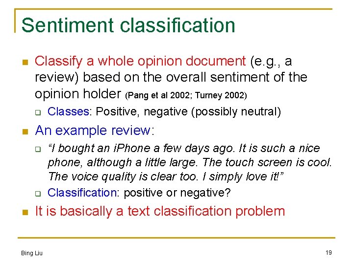 Sentiment classification n Classify a whole opinion document (e. g. , a review) based