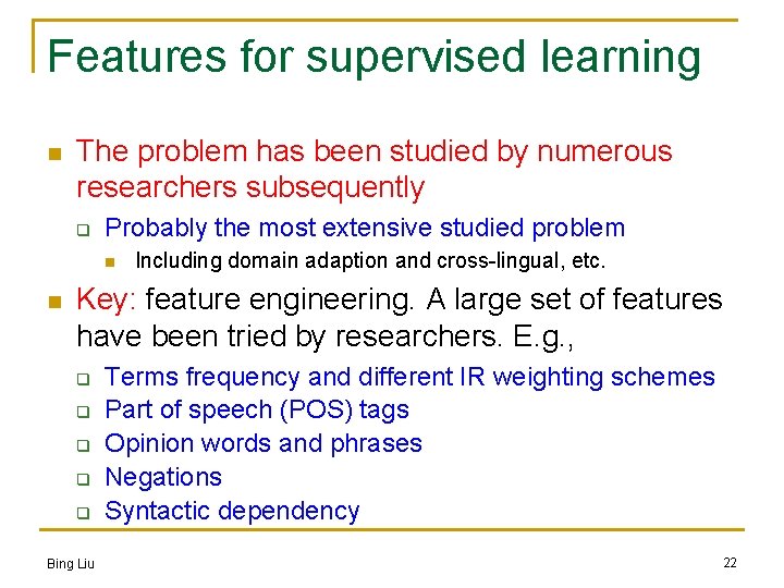 Features for supervised learning n The problem has been studied by numerous researchers subsequently