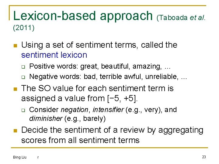 Lexicon-based approach (Taboada et al. (2011) n Using a set of sentiment terms, called