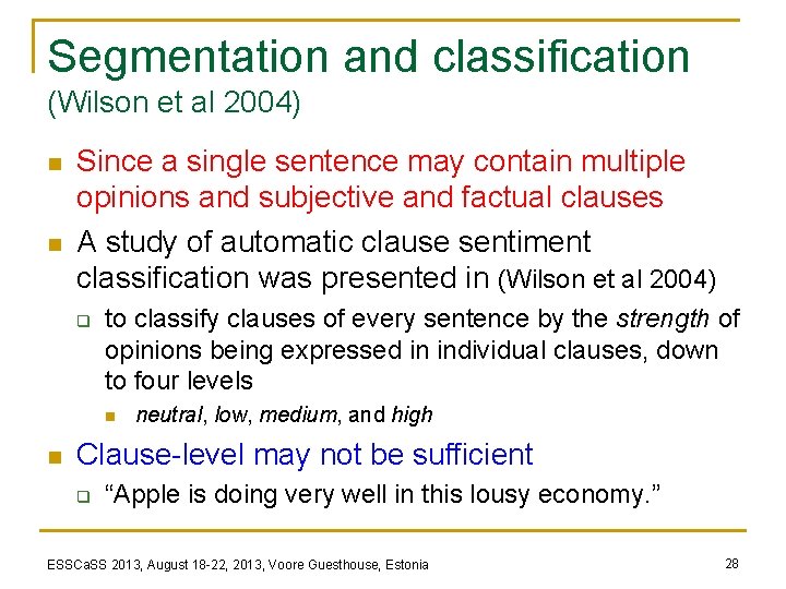 Segmentation and classification (Wilson et al 2004) n n Since a single sentence may