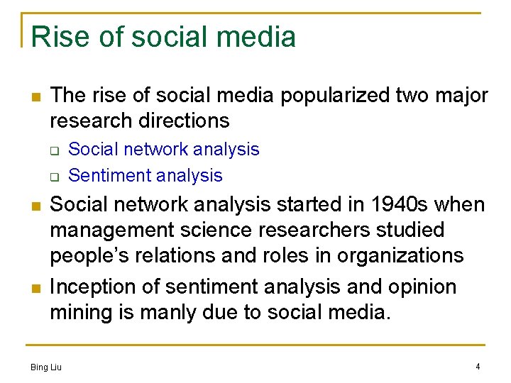 Rise of social media n The rise of social media popularized two major research