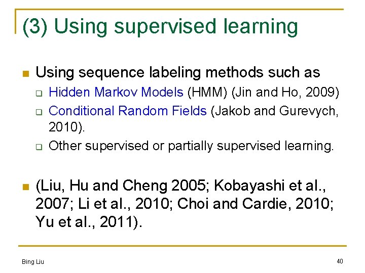 (3) Using supervised learning n Using sequence labeling methods such as q q q