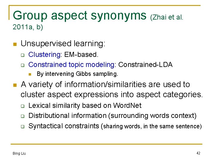 Group aspect synonyms (Zhai et al. 2011 a, b) n Unsupervised learning: q q