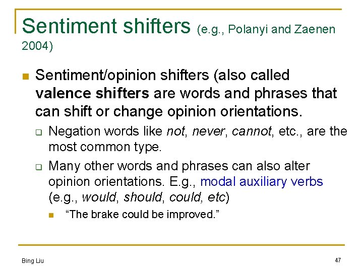 Sentiment shifters (e. g. , Polanyi and Zaenen 2004) n Sentiment/opinion shifters (also called