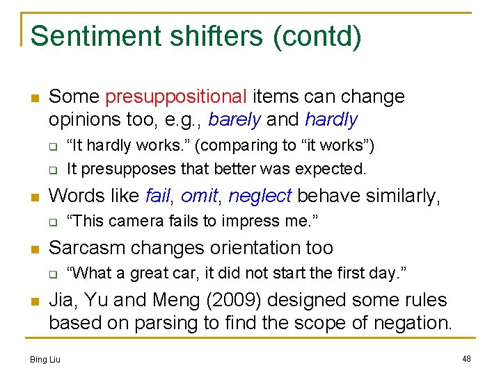 Sentiment shifters (contd) n Some presuppositional items can change opinions too, e. g. ,
