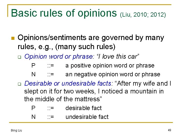 Basic rules of opinions (Liu, 2010; 2012) n Opinions/sentiments are governed by many rules,