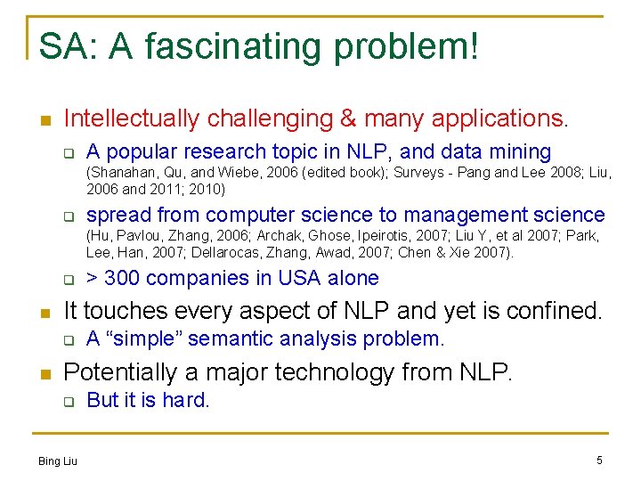 SA: A fascinating problem! n Intellectually challenging & many applications. q A popular research