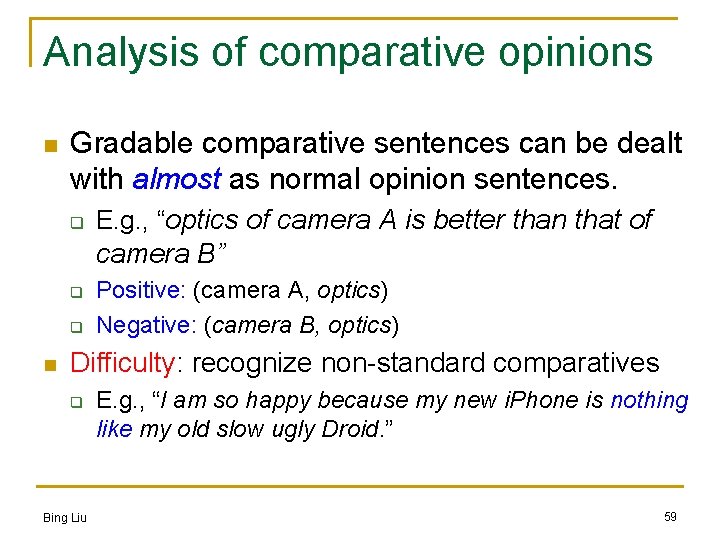 Analysis of comparative opinions n Gradable comparative sentences can be dealt with almost as