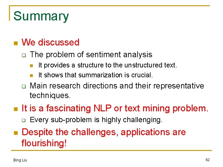 Summary n We discussed q The problem of sentiment analysis n n q n