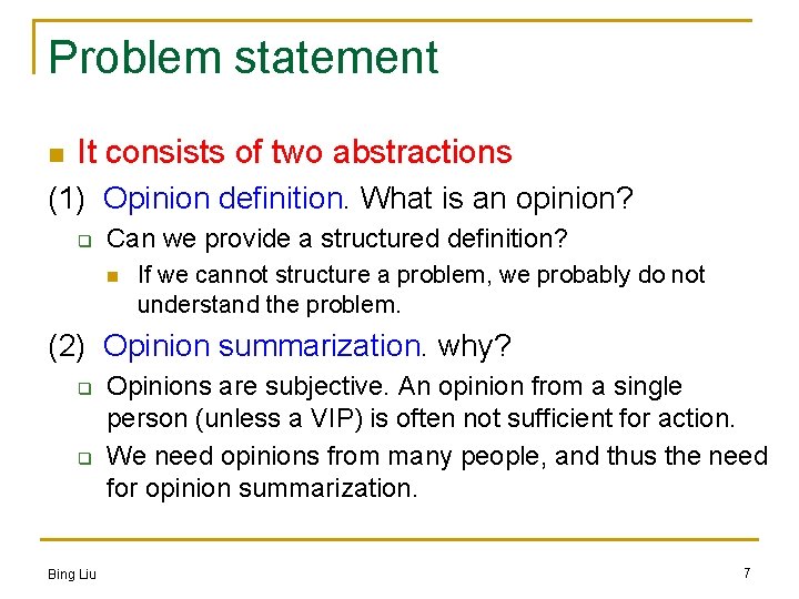 Problem statement n It consists of two abstractions (1) Opinion definition. What is an