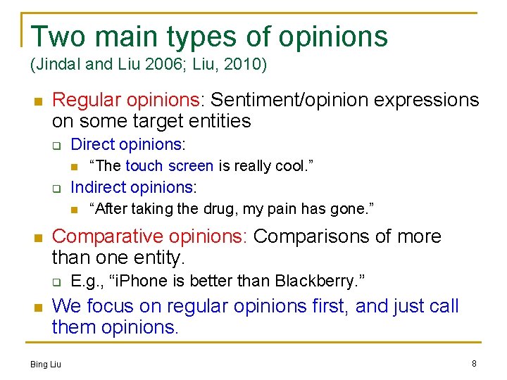 Two main types of opinions (Jindal and Liu 2006; Liu, 2010) n Regular opinions: