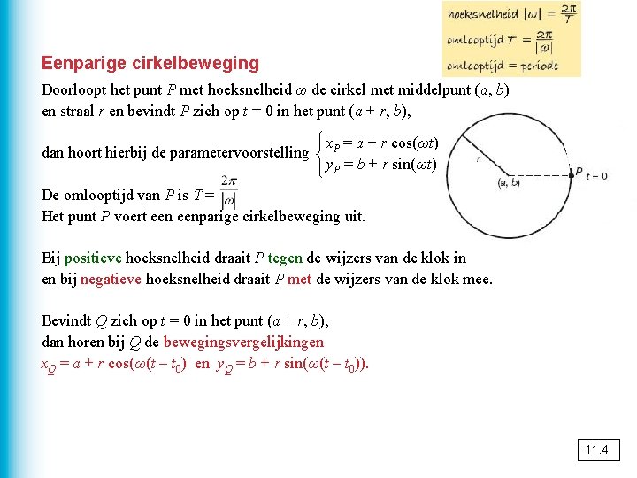 Eenparige cirkelbeweging Doorloopt het punt P met hoeksnelheid ω de cirkel met middelpunt (a,