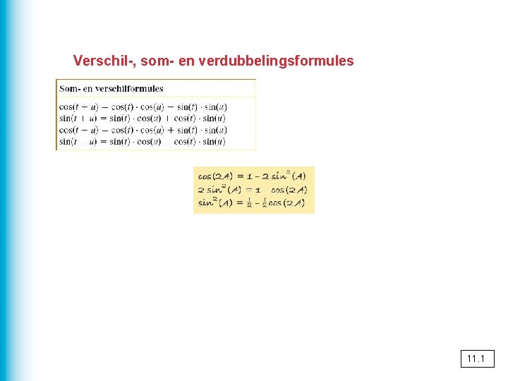 Verschil-, som- en verdubbelingsformules 11. 1 