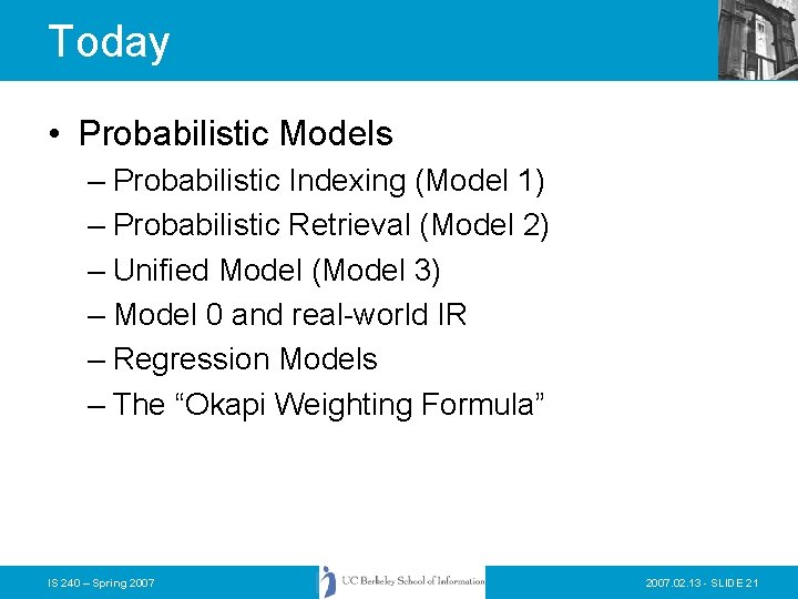 Today • Probabilistic Models – Probabilistic Indexing (Model 1) – Probabilistic Retrieval (Model 2)