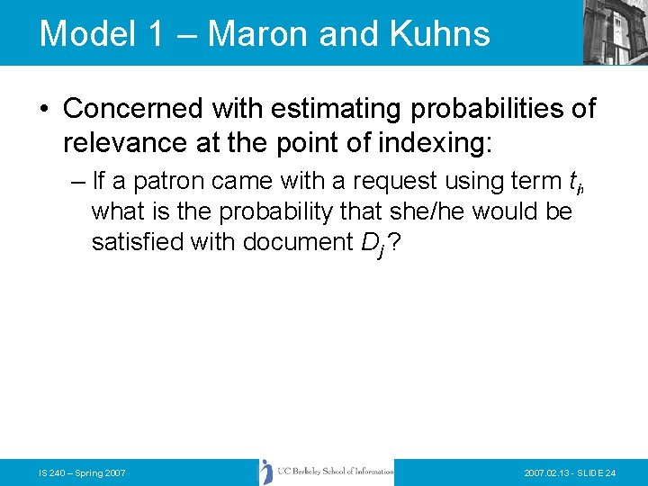 Model 1 – Maron and Kuhns • Concerned with estimating probabilities of relevance at