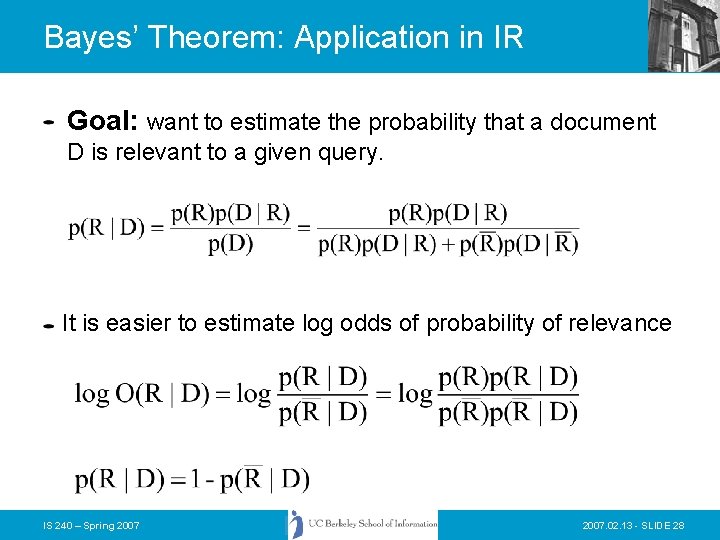 Bayes’ Theorem: Application in IR Goal: want to estimate the probability that a document