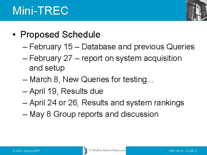 Mini-TREC • Proposed Schedule – February 15 – Database and previous Queries – February