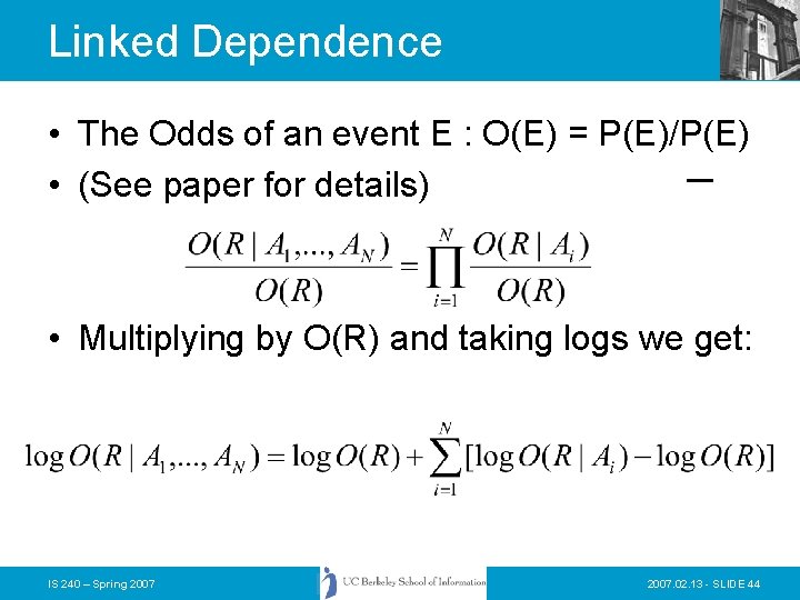 Linked Dependence • The Odds of an event E : O(E) = P(E)/P(E) •