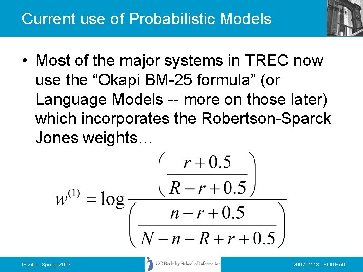 Current use of Probabilistic Models • Most of the major systems in TREC now