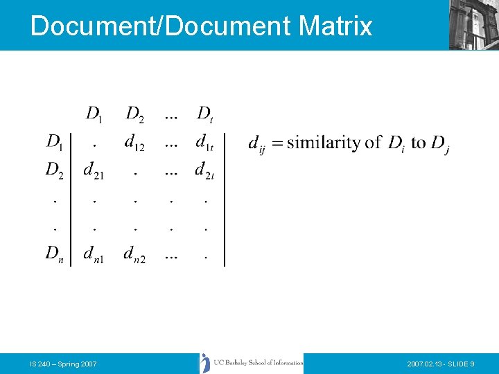 Document/Document Matrix IS 240 – Spring 2007. 02. 13 - SLIDE 9 