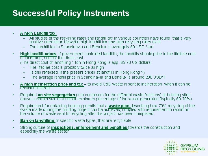 Successful Policy Instruments • A high Landfill tax ; – All studies of the