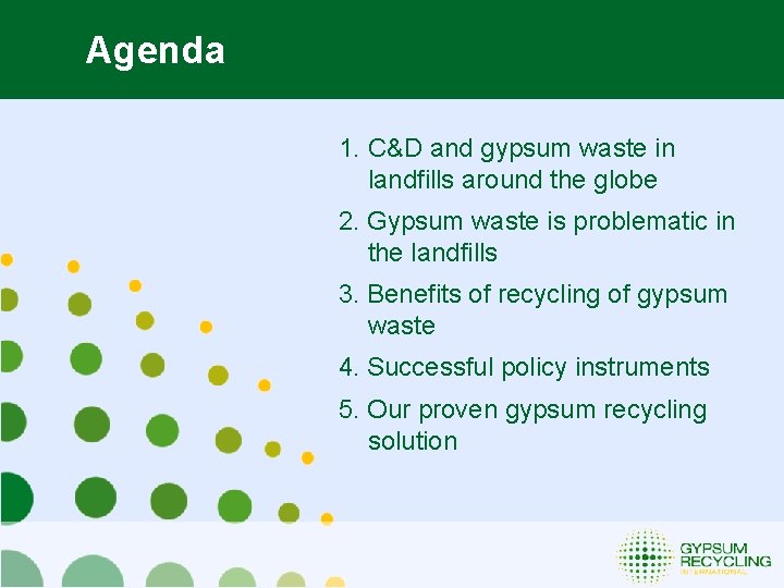 Agenda 1. C&D and gypsum waste in landfills around the globe 2. Gypsum waste