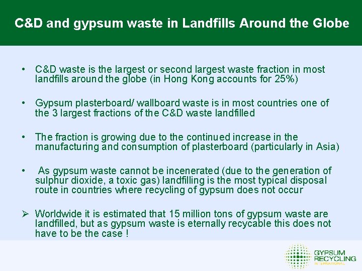 C&D and gypsum waste in Landfills Around the Globe • C&D waste is the