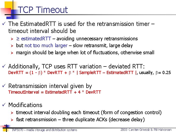 TCP Timeout ü The Estimated. RTT is used for the retransmission timer – timeout