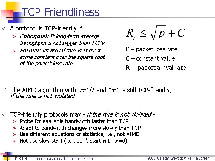 TCP Friendliness ü A protocol is TCP-friendly if Ø Ø Colloquial: It long-term average