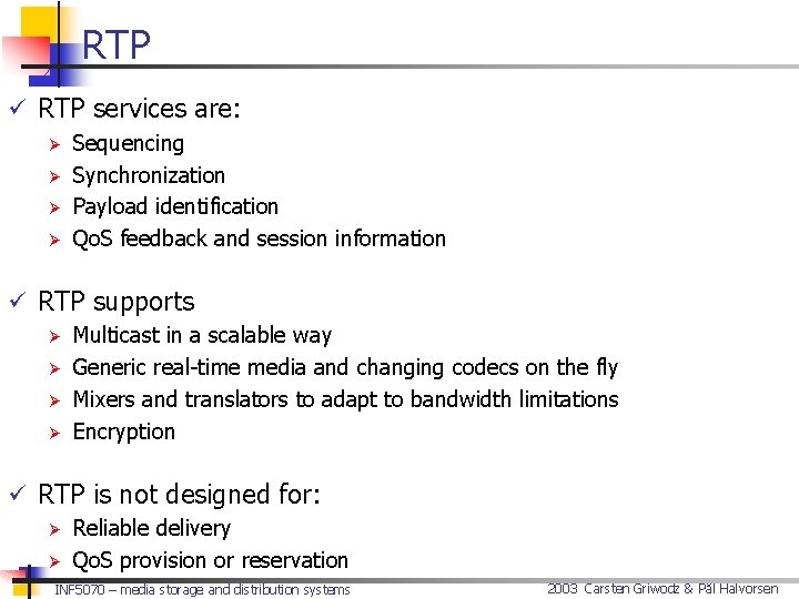RTP ü RTP services are: Ø Sequencing Ø Synchronization Ø Payload identification Ø Qo.
