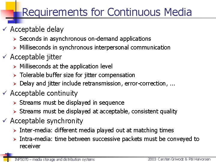 Requirements for Continuous Media ü Acceptable delay Ø Seconds in asynchronous on-demand applications Ø