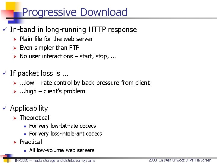 Progressive Download ü In-band in long-running HTTP response Ø Plain file for the web