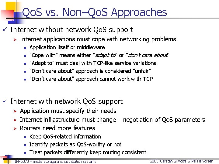 Qo. S vs. Non–Qo. S Approaches ü Internet without network Qo. S support Ø