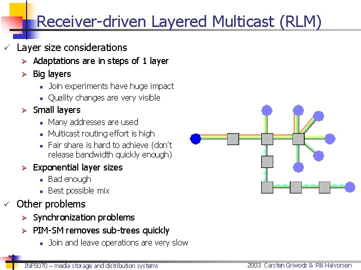 Receiver-driven Layered Multicast (RLM) ü Layer size considerations Ø Ø Adaptations are in steps