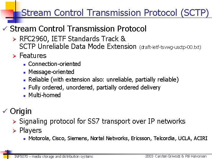 Stream Control Transmission Protocol (SCTP) ü Stream Control Transmission Protocol Ø RFC 2960, IETF