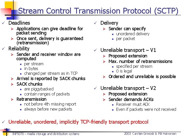 Stream Control Transmission Protocol (SCTP) ü Deadlines Ø Applications can give deadline for packet
