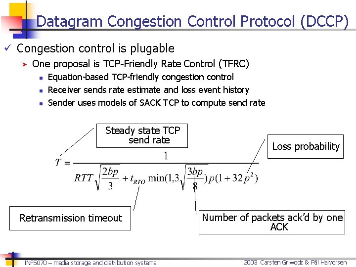 Datagram Congestion Control Protocol (DCCP) ü Congestion control is plugable Ø One proposal is