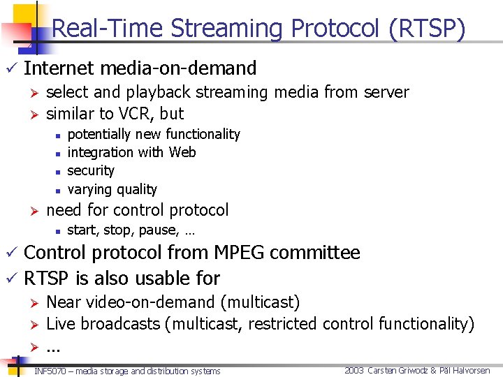 Real-Time Streaming Protocol (RTSP) ü Internet media-on-demand Ø select and playback streaming media from