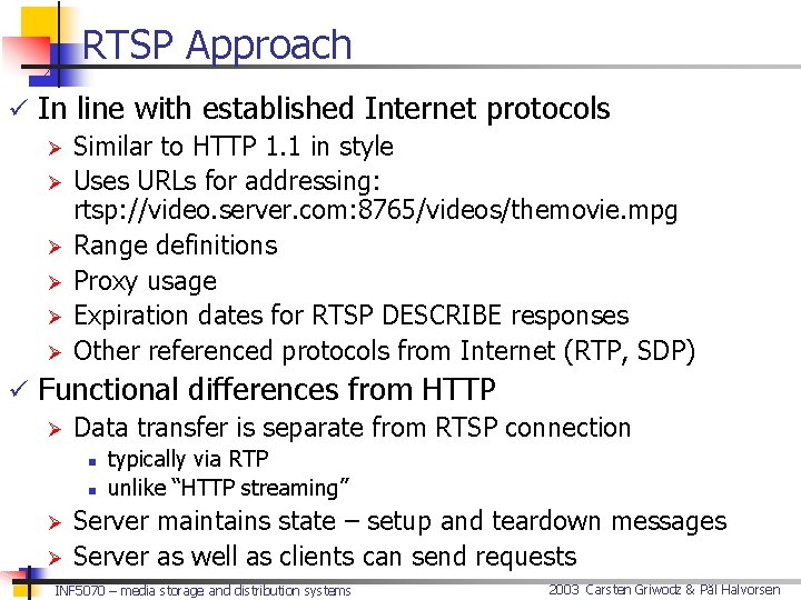 RTSP Approach ü In line with established Internet protocols Ø Similar to HTTP 1.