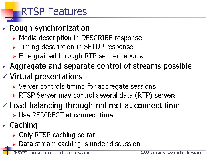 RTSP Features ü Rough synchronization Ø Media description in DESCRIBE response Ø Timing description