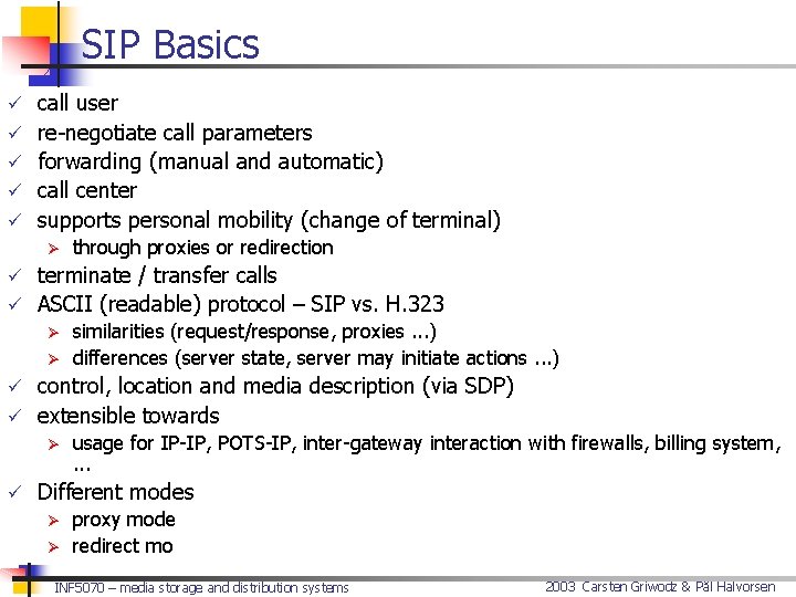 SIP Basics ü call user ü re-negotiate call parameters ü forwarding (manual and automatic)