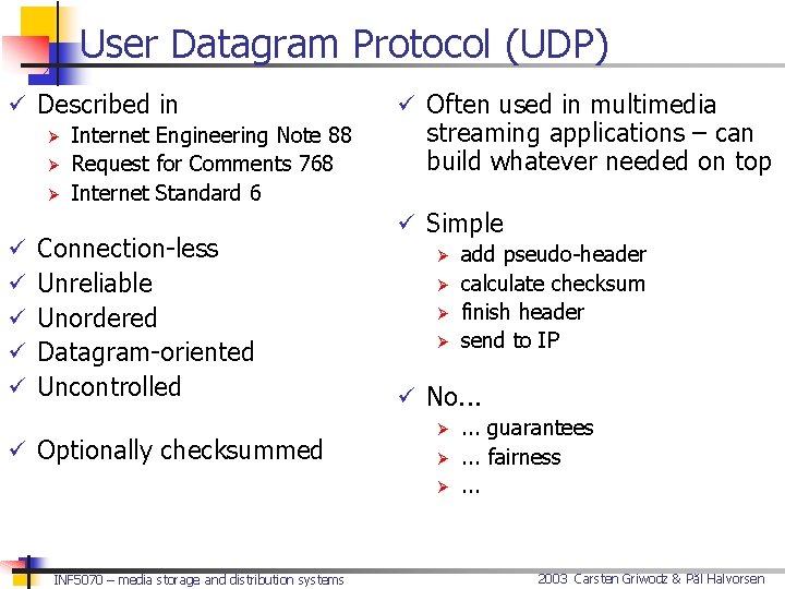 User Datagram Protocol (UDP) ü Described in Ø Internet Engineering Note 88 Ø Request