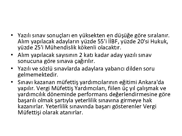  • Yazılı sınav sonuçları en yüksekten en düşüğe göre sıralanır. Alım yapılacak adayların