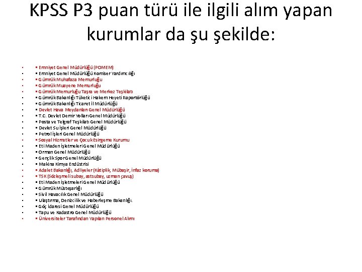 KPSS P 3 puan türü ile ilgili alım yapan kurumlar da şu şekilde: •