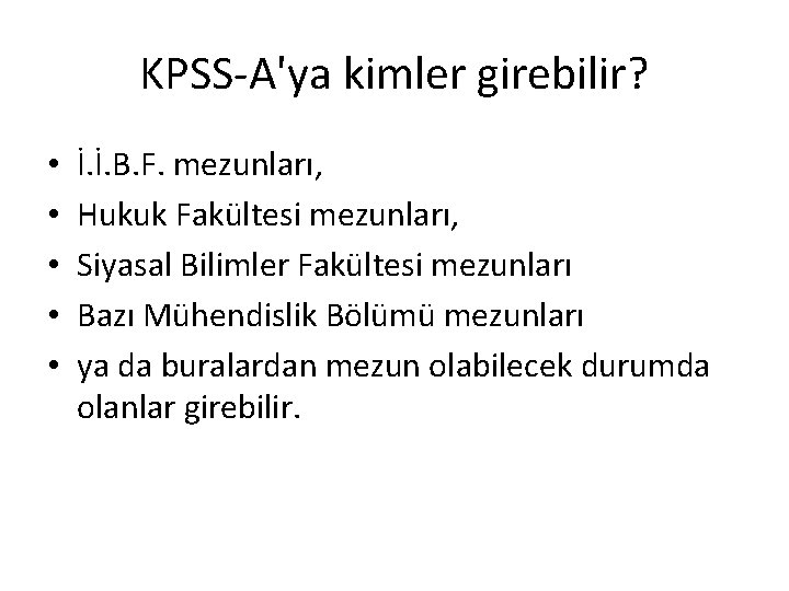 KPSS-A'ya kimler girebilir? • • • İ. İ. B. F. mezunları, Hukuk Fakültesi mezunları,