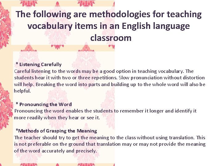 The following are methodologies for teaching vocabulary items in an English language classroom *